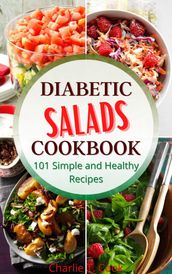 Diabetic Salads Cookbook 101 Simple and Healthy Recipes