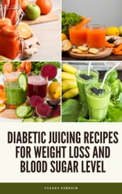 Diabetic juicing recipes for weight loss and blood sugar level