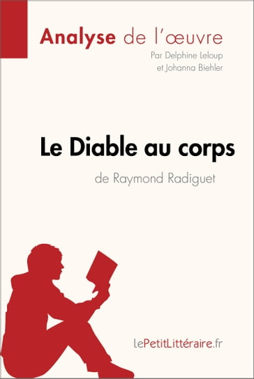 Le Diable au corps de Raymond Radiguet (Analyse de l'oeuvre) - Delphine Leloup - Johanna Biehler - lePetitLitteraire
