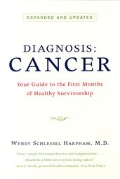 Diagnosis: Cancer: Your Guide to the First Months of Healthy Survivorship (Revised Edition)