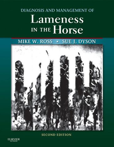 Diagnosis and Management of Lameness in the Horse - DVM  DACVS Michael W. Ross - MA  VetMB  PhD  DEO  FRCVS Sue J. Dyson