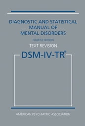 Diagnostic and Statistical Manual of Mental Disorders, Fourth Edition, Text Revision (DSM-IV-TR®)