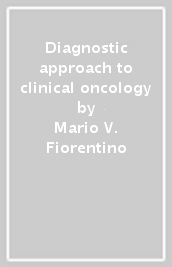 Diagnostic approach to clinical oncology