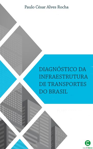 Diagnóstico da infraestrutura de transportes do Brasil - Paulo César Alves Rocha