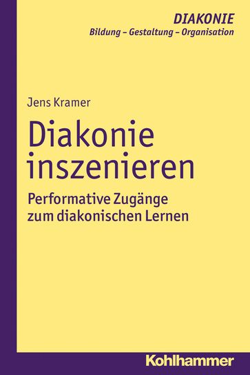 Diakonie inszenieren - Beate Hofmann - Christoph Sigrist - Hanns-Stephan Haas - Heinz Schmidt - Jens Kramer - Jurgen Gohde - Klaus D. Hildemann