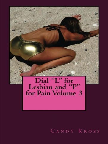 Dial "L" for Lesbian and "P" for Pain Volume 3 - Candy Kross