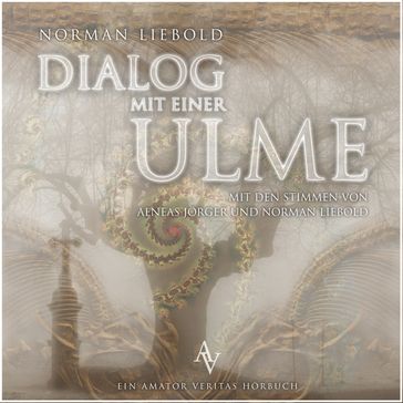 Dialog mit einer Ulme - Norman Liebold