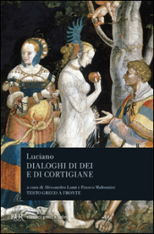 Dialoghi di dei e di cortigiane. Testo greco a fronte