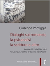 Dialoghi sul romanzo, la psicanalisi, la scrittura e altro