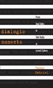 Dialogic Moments: From Soul Talks to Talk Radio in Israeli Culture