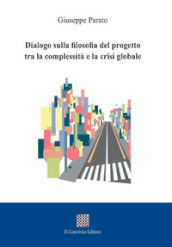 Dialogo sulla filosofia del progetto tra la complessità e la crisi globale