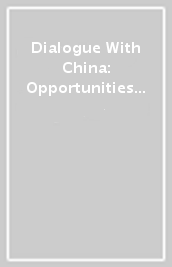 Dialogue With China: Opportunities And Risks