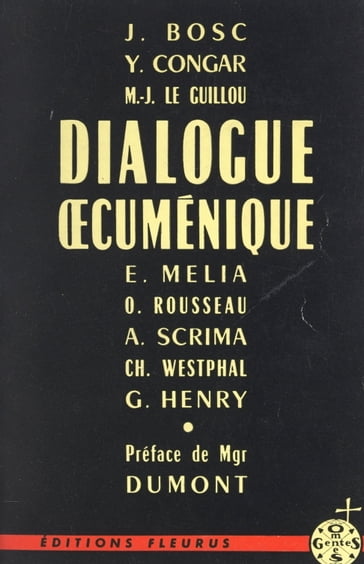 Dialogue œcuménique - A. Scrima - Ch. Westphal - E. Melia - G. Henry - Jean Bosc - Jules Chéruel - Marie-Joseph Le Guillou - O. Rousseau - Yves Marie-Joseph Congar