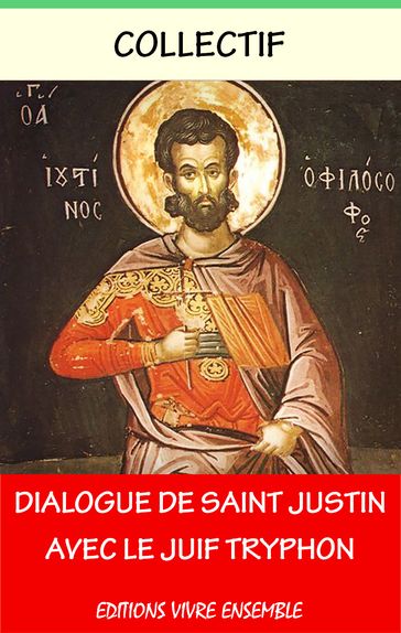 Dialogue de Saint Justin avec le juif Tryphon - Collectif - Justin De Naplouse