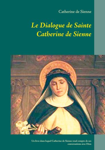 Le Dialogue de Sainte Catherine de Sienne - Catherine de Sienne