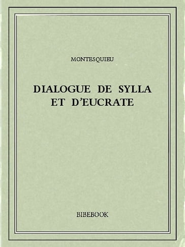 Dialogue de Sylla et d'Eucrate - Charles-Louis de Secondat Montesquieu