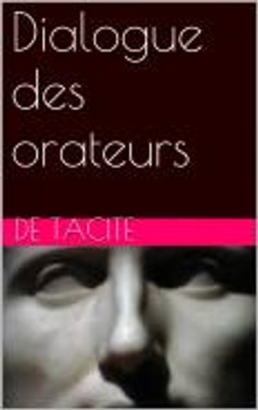 Dialogue des orateurs - Tacite