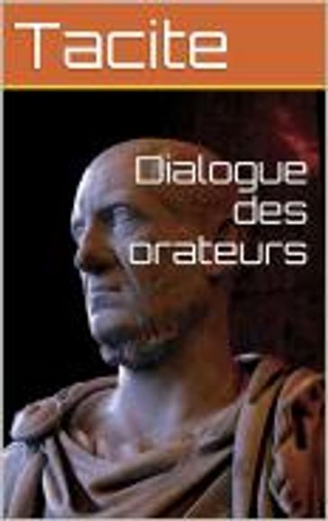 Dialogue des orateurs - Tacite