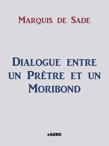 Dialogue entre un Prètre et un Moribond - Donatien Alphonse François de Sade