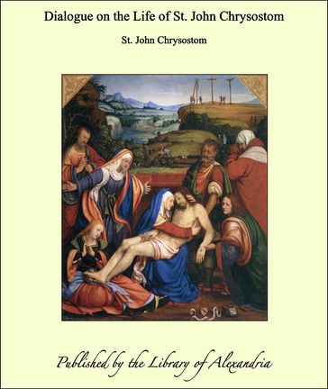 Dialogue on the Life of St. John Chrysostom - St. John Chrysostom