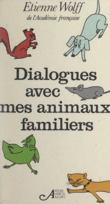 Dialogues avec mes animaux familiers - Étienne Wolff