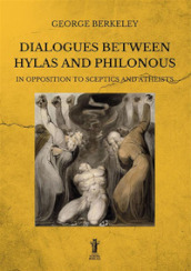 Dialogues between Hylas and Philonous in opposition to sceptics and atheists