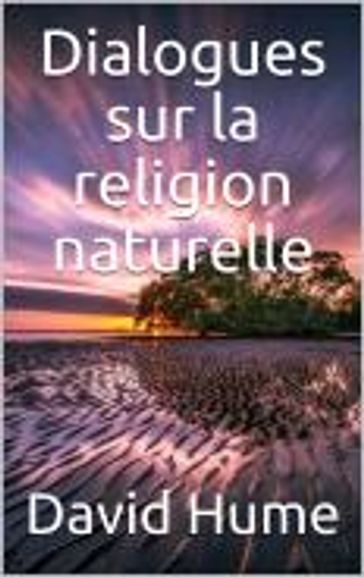 Dialogues sur la religion naturelle - David Hume