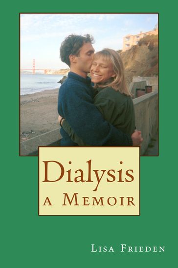 Dialysis: a Memoir, 2nd Edition - Lisa Frieden