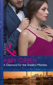 A Diamond For The Sheikh s Mistress (Rulers of the Desert, Book 0) (Mills & Boon Modern)