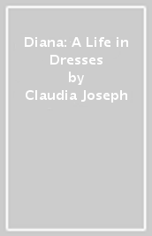 Diana: A Life in Dresses