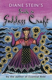 Diane Stein s Guide to Goddess Craft