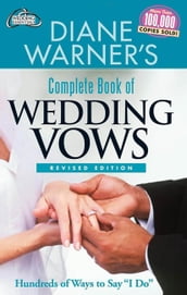 Diane Warner s Complete Book of Wedding Vows, Revised Edition