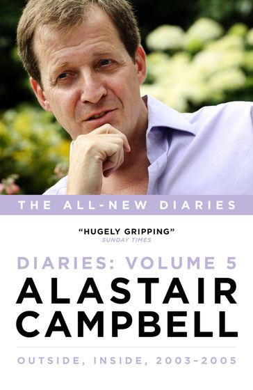 Diaries Volume 5: Outside, Inside, 20032005 - Alastair Campbell