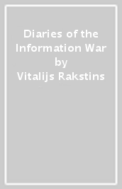 Diaries of the Information War