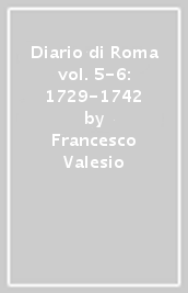 Diario di Roma vol. 5-6: 1729-1742