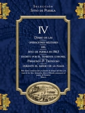Diario de las operaciones militares del Sitio de Puebla en 1863 escrito por el teniente coronel Francisco P. Troncoso durante el asedio de la plaza