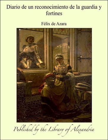 Diario de un reconocimiento de la guardia y fortines - Félix de Azara