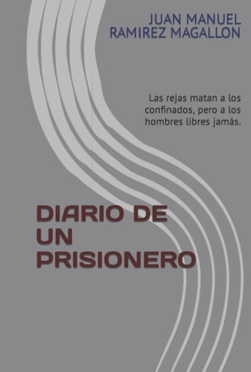 Diario de un prisionero - Juan Manuel Ramirez Magallon