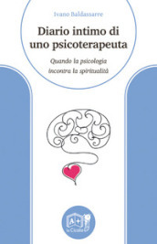 Diario intimo di uno psicoterapeuta. Quando la psicologia incontra la spiritualità