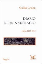 Diario di un naufragio. Italia 2003-2013