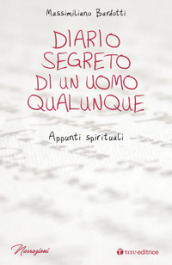 Diario segreto di un uomo qualunque. Appunti spirituali