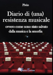 Diario di (una) resistenza musicale. Ovvero come sono stato salvato dalla musica e la smorfia