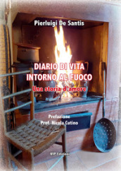 Diario di vita intorno al fuoco. Una storia d amore