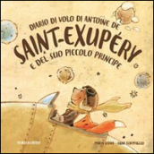 Diario di volo di Antoine de Saint-Exupéry e del suo Piccolo Principe