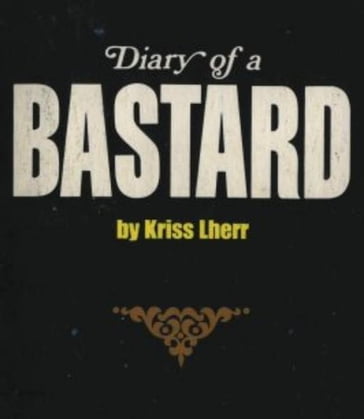 Diary Of A Bastard - Kriss Lherr
