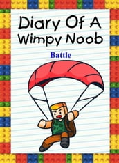 Diary Of A Wimpy Noob: Battle
