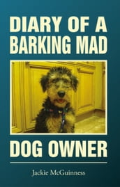 Diary Of A Barking Mad Dog Owner