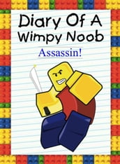 Diary Of A Wimpy Noob: Assassin!