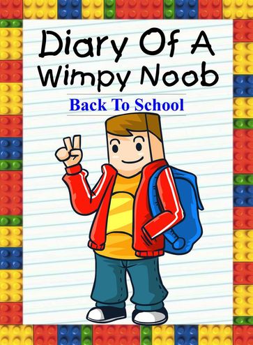 Diary Of A Wimpy Noob: Back To School - Nooby Lee