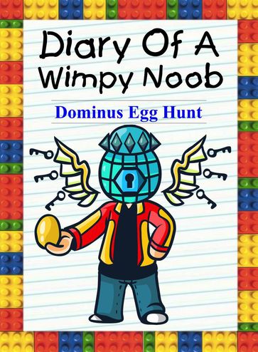 Diary Of A Wimpy Noob: Dominus Egg Hunt - Nooby Lee